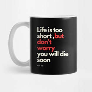 Life is Too short Mug